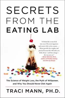 Secrets From The Eating Lab: The Science Of Weight Loss The Myth Of Willpower  • $4.39