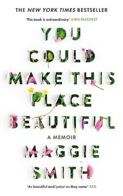 You Could Make This Place Beautiful By Maggie Smith • £15.52