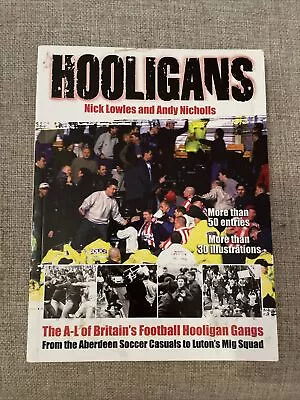 Hooligans Vol. 1: The A-L Of British Football Gangs By Nick Lowels... • £1