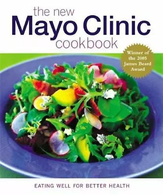 The New Mayo Clinic Cookbook: Eating W- Paperback 9780848728120 Cheryl Forberg • $4.49