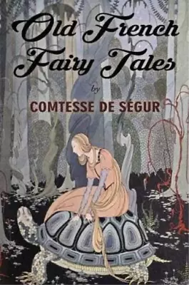 Comtesse De Segur Old French Fairy Tales (Paperback) (UK IMPORT) • $18.42