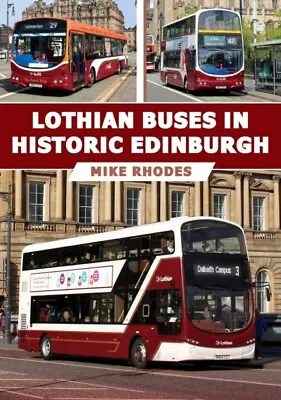 Lothian Buses In Historic Edinburgh.  By Mike Rhodes (Paperback) 9781398116207 • £19.23