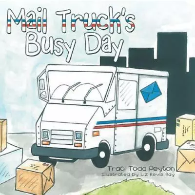Mail Truck's Busy Day By Peyton Traci Todd • $12.23