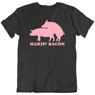 BBQ Makin Bacon Grill Grilling Smoker Pork Pig Sex Funny T Shirt Tee Gift New • $19.98