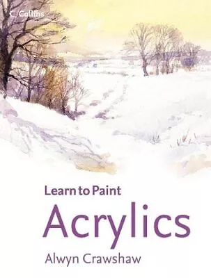 Acrylics (Collins Learn To Paint) By Alwyn Crawshaw Paperback Book The Cheap • £3.49