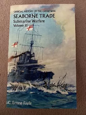 Official History Of The Great War Seaborne Trade Submarine Warfare Volume III • £8.42