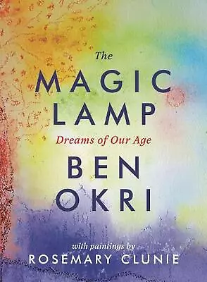 The Magic Lamp: Dreams Of Our Age By Ben Okri (English) Hardcover Book • £30.01