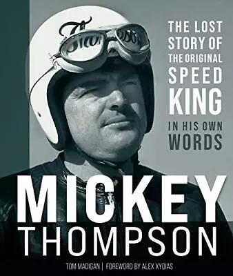 Mickey Thompson: The Lost Story Of The Original Spee... By Madigan Tom Hardback • $16.97