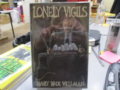 Lonely Vigils Manly Wade Wellman • $110