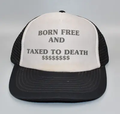 Born Free And Taxed Vintage Novelty Trucker Snapback Cap Hat • $19.95