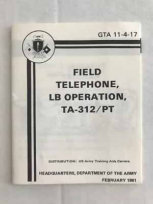 Vintage U.S. Army GTA 11-4-17 FIELD TELEPHONE LB OPERATION TA-312/PT - 1981 • $18