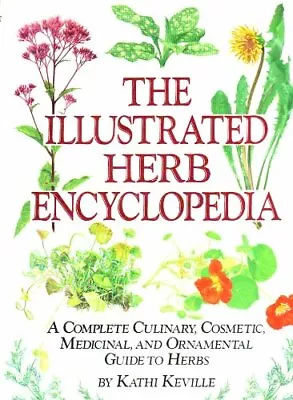 Illustrated Herb Encyclopedia By Kathi Keville • £3.19