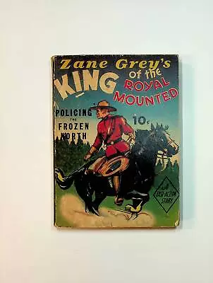 Zane Grey's King Of The Royal Mounted Policing The Frozen North NN VG 1938 • $28