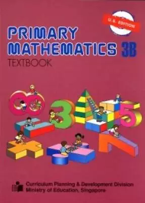 Primary Mathematics 3B: Textbook - Paperback By Singapore Math - GOOD • $4.65