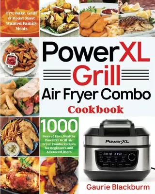 Powerxl Grill Air Fryer Combo Cookbook: 1000 Days Of Easy Healthy Powerxl Grill • $21.75