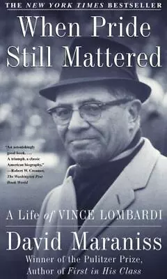 When Pride Still Mattered : A Life Of Vince Lombardi By Maraniss David Good Bo • $4.21