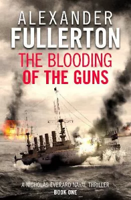 The Blooding Of The Guns (Nicholas Everard Naval Thrillers) • $24.15