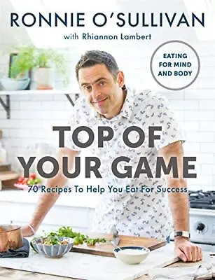 Top Of Your Game: Eating For Mind And Body By Lambert Rhiannon Book The Cheap • £9.99