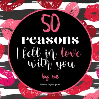 50 Reasons I Fell In Love With You By Me: Valentines Day Gifts For Him  Sh-5 • $9.99