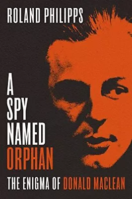 A Spy Named Orphan: The Enigma Of D... Philipps Rolan • $26.42