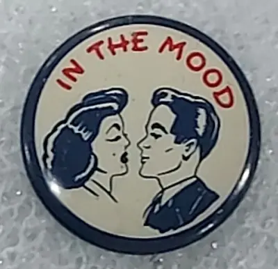 Vintage Pinback Button IN THE MOOD Humorous Suggestive Kissing. • $9.95