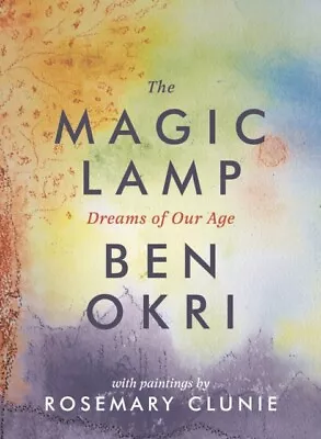 The Magic Lamp: Dreams Of Our Age 9781786694508 Ben Okri - Free Tracked Delivery • £14.74