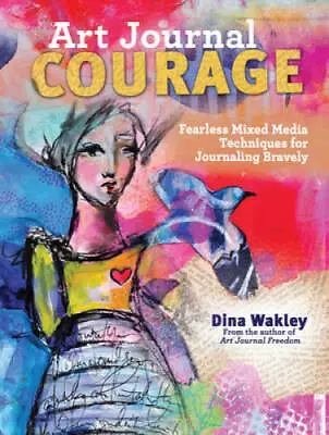 Art Journal Courage: Fearless Mixed Media Techniques For Journaling  - GOOD • $16.71