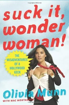 Suck It Wonder Woman!: The Misadventures Of A Hollywood Geek-Ol • £6.21