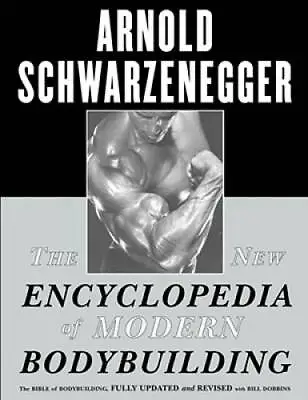 The New Encyclopedia Of Modern Bodybuilding : The Bible Of Bodybuilding  - GOOD • $16.97