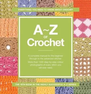 A-Z Of Crochet: Everything You Need To Know About Cro... By VARIOUS Spiral Bound • £99.99