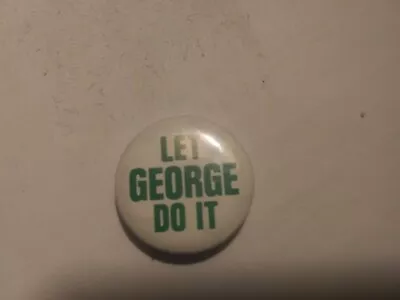 Presidential Let George Do It McGovern Pin Back Campaign Button 1968 Or 1972 • $9.99