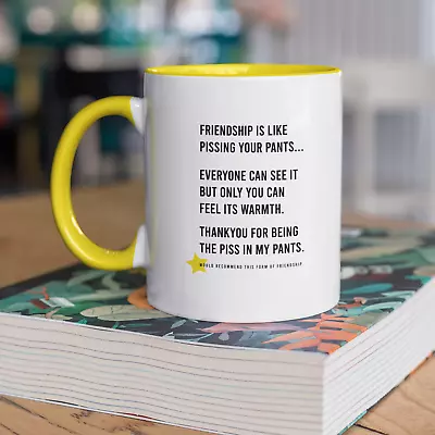 Friendship Is Like P*ssing Your Pants Yellow Handle Tea Coffee Mug - Funny Cup • £8.99