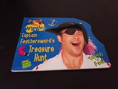 The Wiggles: Captain Feathersword's Treasure Hunt Touch N Feel-Board Book- 2008 • $8.50