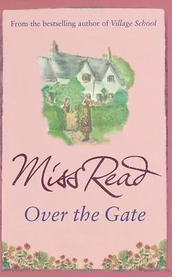 Over The Gate (Fairacre 4) By Miss Read • £2.39