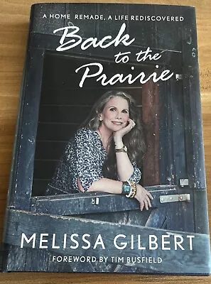 Back To The Prairie By Melissa Gilbert 2022 HCDJ 1st Gallery Books HC Edition • $14.99