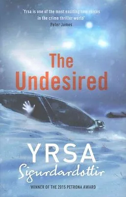 The Undesired By Yrsa Sigurdardottir (Hardcover 2015) • £3.90