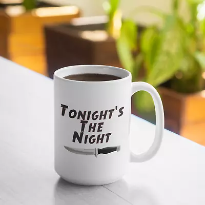 Tonight's The Night 15oz Mug - Coffee Mug - Tea Cup - Dexter Inspired White Mug • $12.99