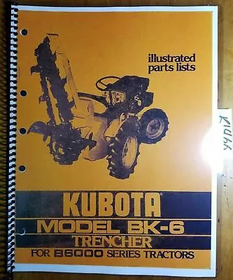 Kubota BK-6 Trencher For B6000 Tractor Illustrated Parts List Manual  • $15.99