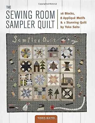 The Sewing Room Sampler Quilt: 16 Blocks 8 Applique Motifs & 1 Stunning Quilt B • £6.30