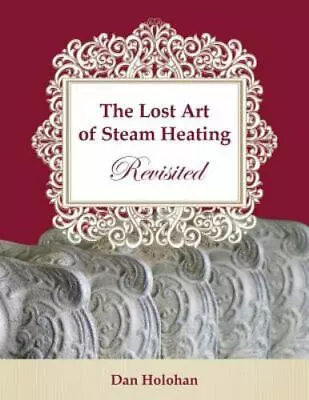 The Lost Art Of Steam Heating Revisited • $43.11