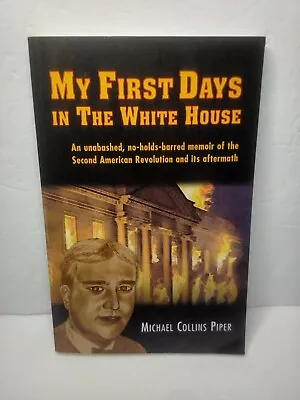 My First Days In The White House Michael Collins Piper Paperback • $25