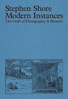 Modern Instances: The Craft Of Photography (Expanded Edition) By Stephen Shore P • $62.96
