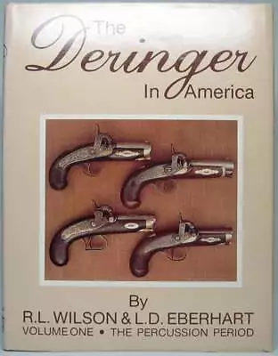 R L WILSON / Deringer In America Volume I -- The Percussion Period 1st Ed 1985 • $114