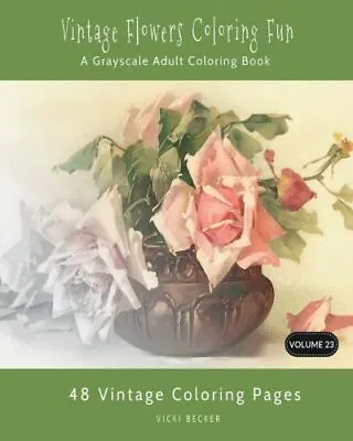 Vintage Flowers Coloring Fun: A Grayscale Adult Coloring Book • $10.27