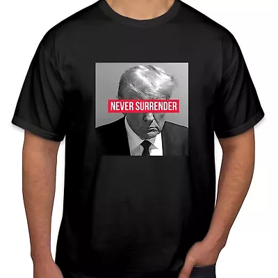 T-Shirt Donald Trump Mugshot  Funny 2023 2024 T-Shirt Never Surender ( DT-3 ) • $6.20