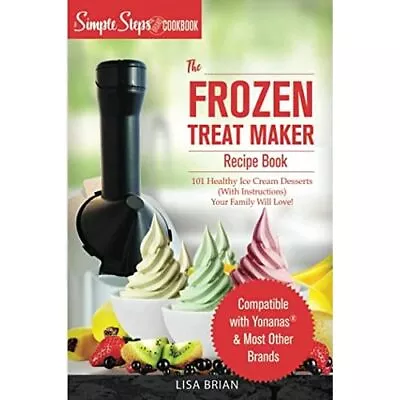 My Yonanas Frozen Treat Maker Soft Serve Ice Cream� Mac - Paperback NEW Brian L • £16.63