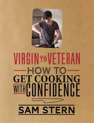 Virgin To Veteran: How To Get Cooking With Confidence Sam Stern Used; Good Boo • £3.52