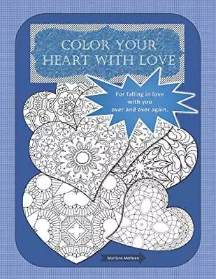 Color Your Heart With Love: For Falling In Love Over And Over Again.. Methven<| • £12.85