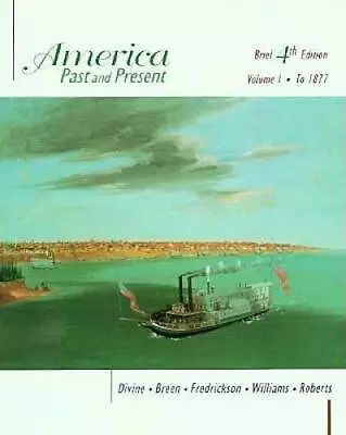 America Volume I To 1877 (Chapters 1 - 16): Past And Present Brief - GOOD • $19.98