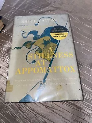 A STILLNESS AT APPOMATTOX By Bruce Catton 1953 HC/DJ Civil War Library Book • $7.23